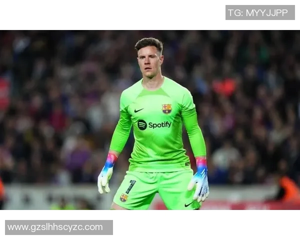 特尔施特根:从门将到球队灵魂的成长之路与辉煌成就 特尔施特根:从门将到球队灵魂的成长之路与辉煌成就